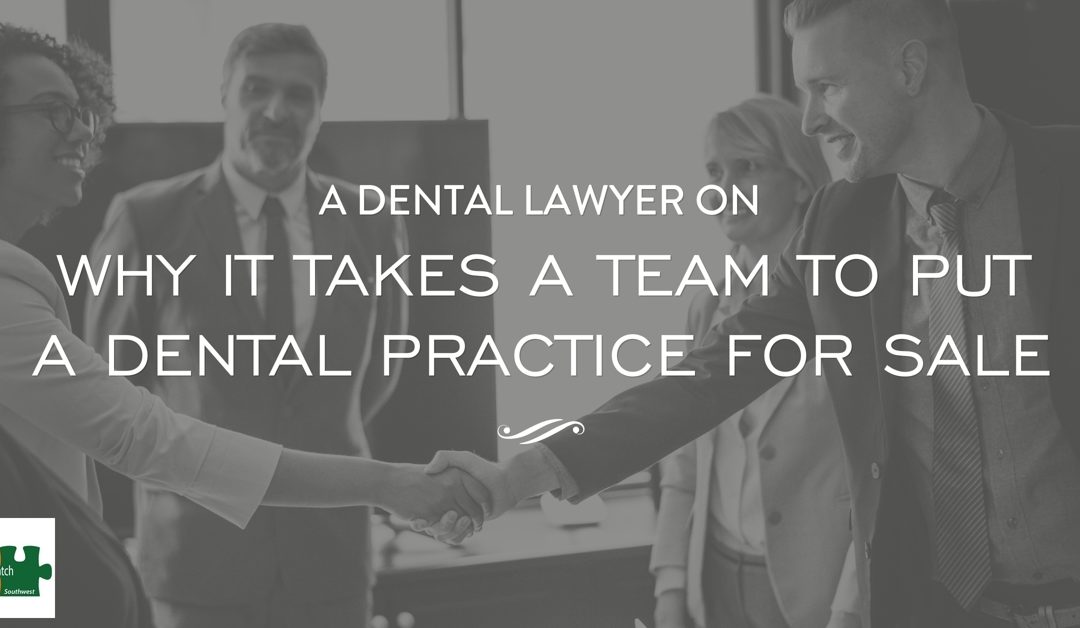 Why it Takes a Team to Put a Dental Practice for Sale