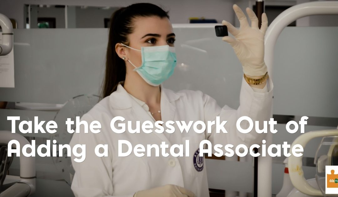 Take the Guesswork Out of Adding a Dental Associate