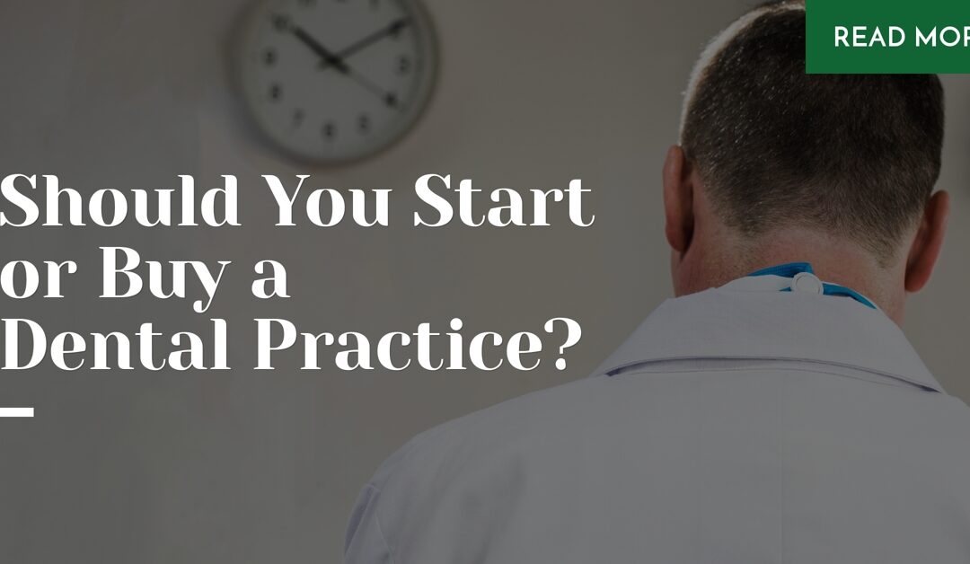 Whether to Start or Buy a Dental Practice