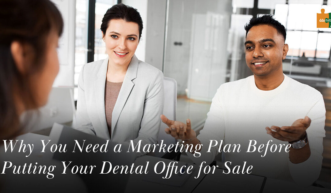 Why You Need a Marketing Plan Before Putting Your Dental Office for Sale