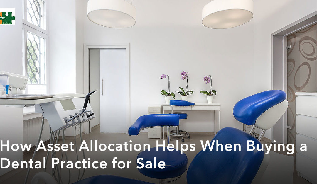 How Asset Allocation Helps When Buying a Dental Practice for Sale