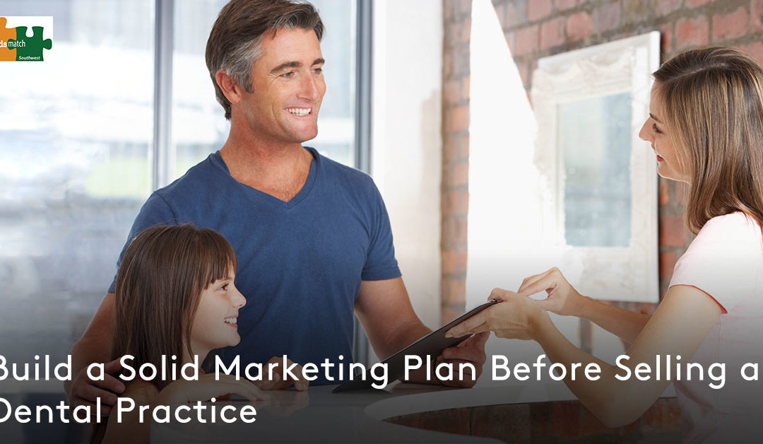 Build a Solid Marketing Plan Before Selling a Dental Practice