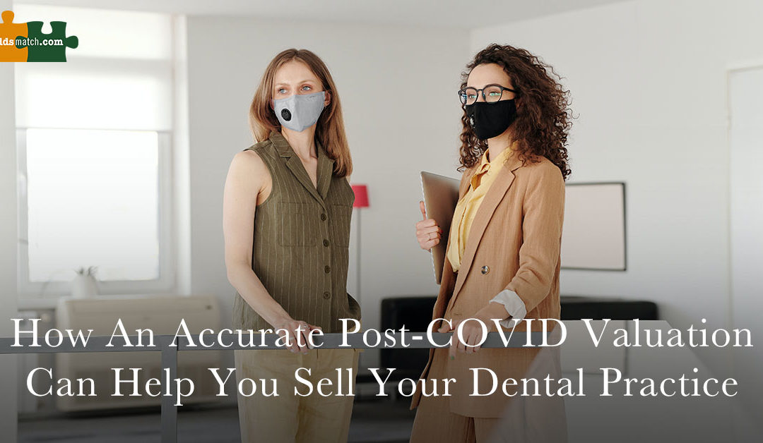 How an Accurate Post-COVID Valuation Can Help You Sell Your Dental Practice