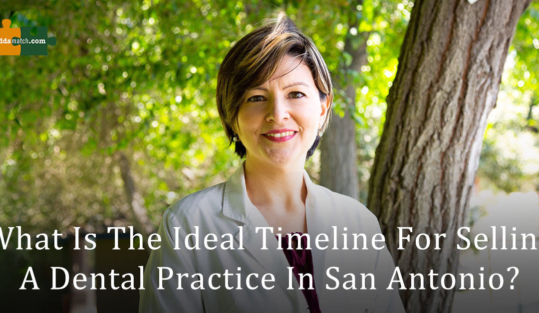 What is the Ideal Timeline for Selling a Dental Practice in San Antonio?