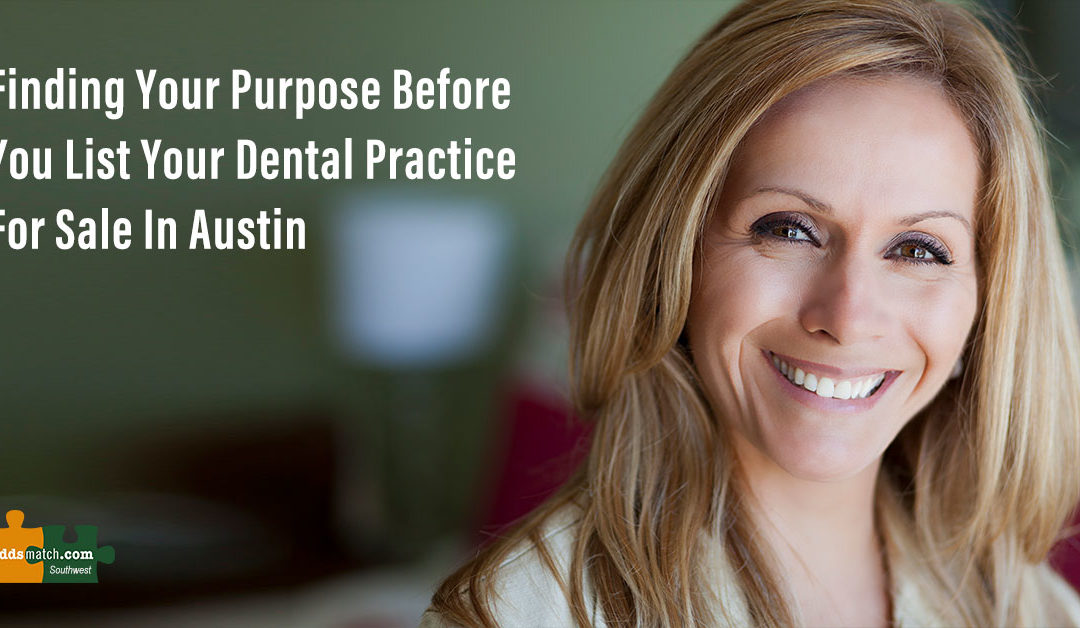 Finding Your Purpose Before You List Your Dental Practice for Sale in Austin